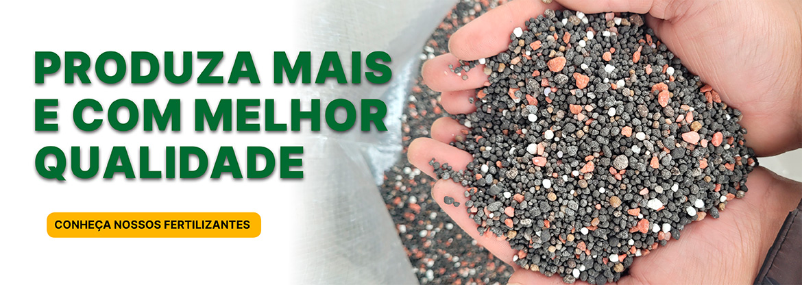 Produz mais e com melhor qualidade - Conheça nossos fertilizantes